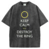 Keep calm and destroy the ring T-Shirt/Sweatshirt