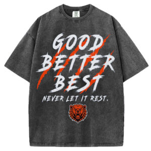 Good Better Best Never Let It Rest T-Shirt/Sweatshirt